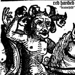 Red Handed : Brainchild